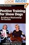 Positive Training for Show Dogs: Building a Relationship for Success