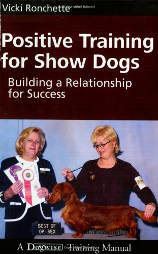 Positive Training for Show Dogs: Building a Relationship for Success