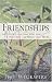 Friendships: Avoiding the Ones That Hurt, Finding the Ones That Heal