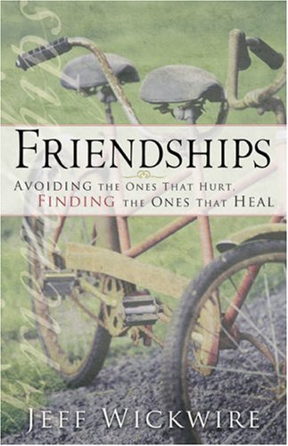 Friendships: Avoiding the Ones That Hurt, Finding the Ones That Heal under Ethics in The Books Store