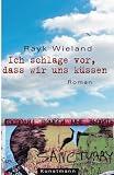 Ich schlage vor, dass wir uns k&uuml;ssen - Rayk Wieland