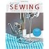 First Time Sewing: The Absolute Beginner's Guide: Learn By Doing - Step-by-Step Basics and Easy Projects