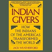 Indian Givers: How the Indians of the Americas Transformed the World | [Jack Weatherford]