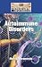 Autoimmune Disorders (Diseases and Disorders) Autoimmune Disorders (Diseases and Disorders)