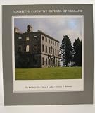 Vanishing country houses of Ireland : The Knight of Glin, David J. Griffin, Nicholas K. Robinson