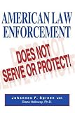 American Law Enforcement: Does Not Serve or Protect!