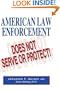 American Law Enforcement: Does Not Serve or Protect!