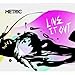 Metric, Live It Out, 発売中