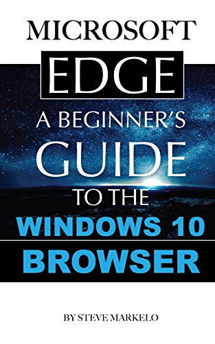 Microsoft Edge: A Beginner's Guide to the Windows 10 Browser