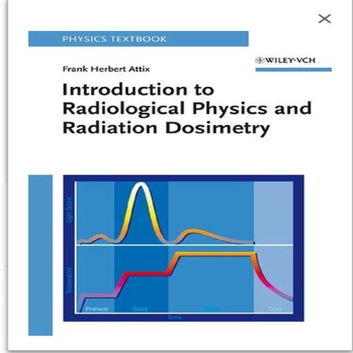 Introduction to Radiological Physics and Radiation Dosimetry