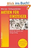 Aktien f�r Einsteiger: Schritt f�r Schritt zum Anlage-Erfolg