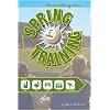 The Complete Guide to Spring Training, Second Edition
