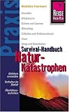 Survival-Handbuch Naturkatastrophen: Gefahren vermeiden. Verhalten im Notfall. �berlebenstechniken - Matthias Faermann