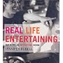 Real Life Entertaining: Easy Recipes and Unconventional Wisdom