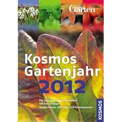 Kosmos Gartenjahr 2012: Der praktische Arbeitskalender mit Aussaattagen. Sonderthema: Alte Obst- und Gem�sesorten
