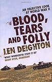 Blood, tears and folly : an objective look at World War II