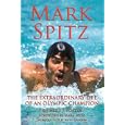 Mark Spitz: The Extraordinary Life of an Olympic Champion