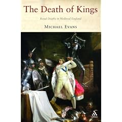 The Death of Kings: Royal Deaths in Medieval England