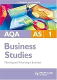 AQA AS Business Studies: Unit 1: Planning and Financing a Business: Unit 1 (Student Unit Guides)