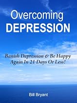 Overcoming Depression - Banish Depression & Be Happy Again In 21 Days Or Less!-From Free Kindle Books Library Click to Download Free Kindle Book -> Overcoming Depression - Banish Depression & Be Happy Again In 21 Days Or Less!