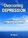 Overcoming Depression (Banish Depression & Be Happy Again In 21 Days Or Less!) Overcoming Depression (Banish Depression & Be Happy Again In 21 Days Or Less!)