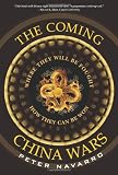 The Coming China Wars: Where They Will Be Fought and How They Can Be Won