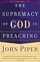 Supremacy of God in Preaching, The