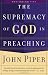 Image of Supremacy of God in Preaching, The
