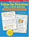 Follow-the-Directions Draw & Write Activities: Step-by-Step Directions and Writing Prompts That Guide Children to Draw Pictures and Write Stories About Them