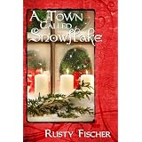 A Town Called Snowflake ~ Rusty Fischer