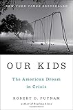 Our kids : the American Dream in crisis