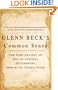 Glenn Beck's Common Sense: The Case Against an Out-Of-Control Government, Inspired by Thomas Paine