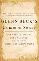 Glenn Beck's Common Sense: The Case Against an Out-of-Control Government Inspired by Thomas Paine by Glenn Beck