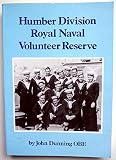 Humber Division Royal Naval Volunteer Reserve: the men and their ships, 1939-1945