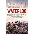 Waterloo: The Battle That Brought Down Napoleon