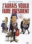 J'aurais voulu faire pr�sident
