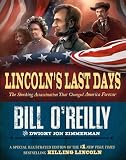 Lincoln's Last Days: The Shocking Assassination That Changed America Forever
