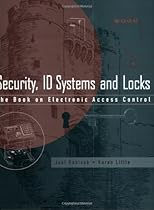 Security, ID Systems and Locks: The Book on Electronic Access Control Security, ID Systems and Locks: The Book on Electronic Access Control