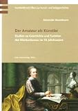 Der Amateur als Künstler: Studien zu Geschichte und Funktion des Dilettantismus im 18. Jahrhundert