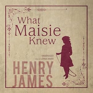 What Maisie Knew  - Henry James