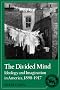 The Divided Mind: Ideology and Imagination in America, 1898-1917 (Cambridge Studies in American Literature and Culture)