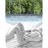 My Brother's Keeper: A Woman's Heartfelt Account of Taboo Love