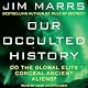 Our Occulted History: Do the Global Elite Conceal Ancient Aliens?