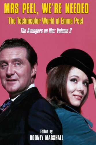 Mrs Peel, We're Needed: The Technicolor world of Emma Peel (The Avengers on film) (Volume 2)