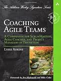 Coaching Agile Teams: A Companion for ScrumMasters, Agile Coaches, and Project Managers in Transitio [Paperback]