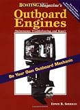 Outboard Engines: Maintenance, Troubleshooting and Repair (A "Boating Magazine" Book) Outboard Engines: Maintenance, Troubleshooting and Repair (A "Boating Magazine" Book)