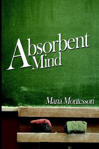 The Absorbent Mind of Montessori, Maria on 15 April 2009