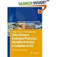 Links Between Geological Processes, Microbial Activities and Evolution of Life: Microbes and Geology (Modern Approaches... by  Yildirim Dilek, Harald Furnes, and Karlis Muehlenbachs