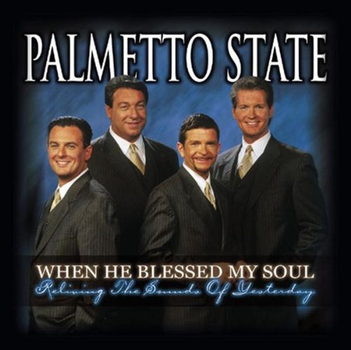 Palmetto State Quartet - When He Blessed My Soul: Reliving Sounds Yesterday - Zortam Music
