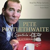 A Spectacle of Dust: The Autobiography | [Pete Postlethwaite]
